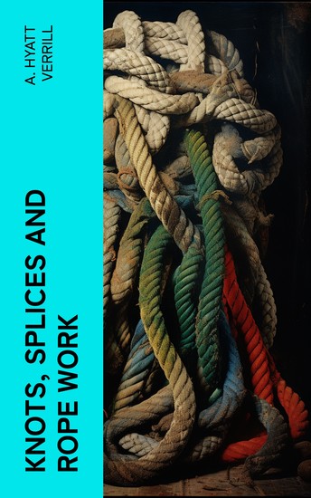 Knots Splices and Rope Work - cover