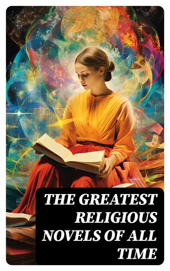 The Greatest Religious Novels of All Time - Religious Fiction Collection: The Grand Inquisitor Faust The Holy War Divine Comedy Ben-Hur… - cover