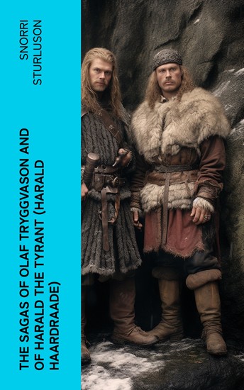 The Sagas of Olaf Tryggvason and of Harald The Tyrant (Harald Haardraade) - cover