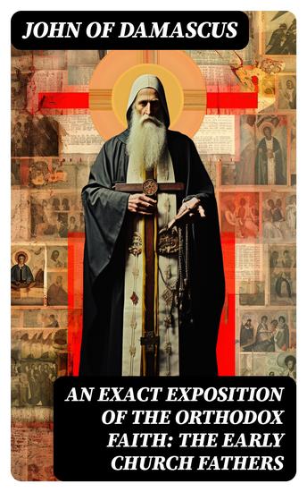 An Exact Exposition of the Orthodox Faith: The Early Church Fathers - cover