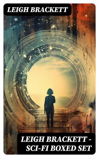 Leigh Brackett - Sci-Fi Boxed Set - Black Amazon of Mars Child of the Sun Citadel of Lost Ships Enchantress of Venus Outpost on Io - cover