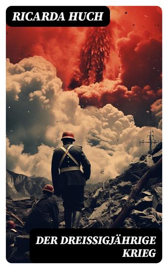 Der Dreißigjährige Krieg - Der Kampf um die europäische Hegemonie: Die Ursachen die Kampagnen und die Auswirkungen - cover