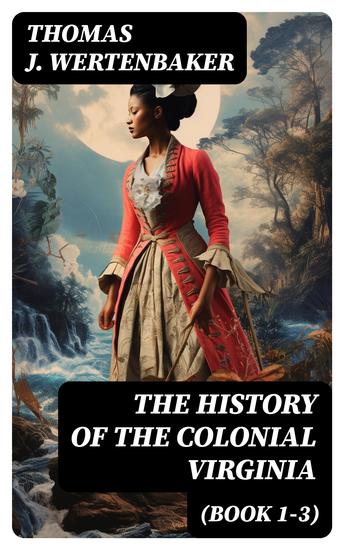 The History of the Colonial Virginia (Book 1-3) - cover