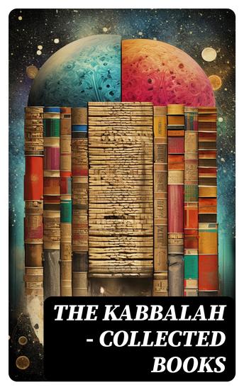 The Kabbalah - Collected Books - The Core of Mystic Wisdom - cover