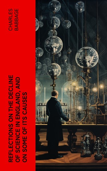 Reflections on the Decline of Science in England and on Some of Its Causes - cover