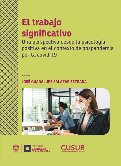 El trabajo significativo - Una perspectiva desde la psicología positiva en el contexto de pospandemia por la covid-19 - cover