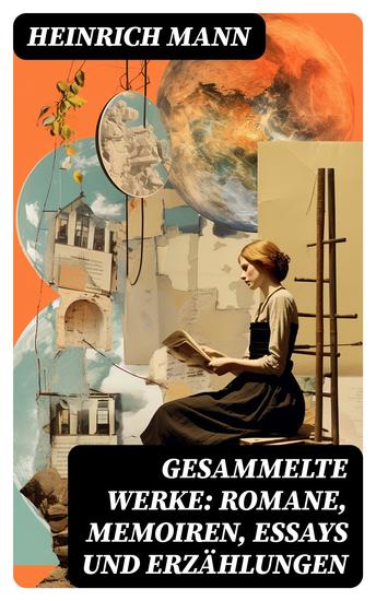 Gesammelte Werke: Romane Memoiren Essays und Erzählungen - Romane Memoiren Essays Novellen und Erzählungen - cover