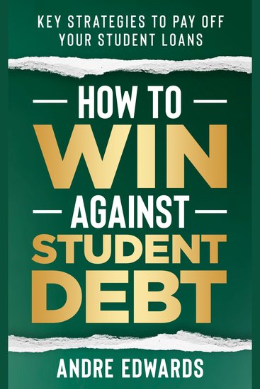 How To Win Against Student Debt - Key Strategies To Pay Off Student Loans - cover