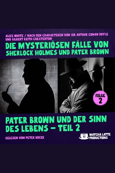 Pater Brown und der Sinn des Lebens - Teil 2 (Die mysteriösen Fälle von Sherlock Holmes und Pater Brown Folge 2) - cover