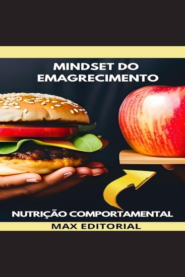 Mindset do Emagrecimento - Desvendando os Segredos da Nutrição Comportamental para Perda de Peso Sustentável - cover