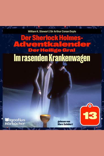 Im rasenden Krankenwagen (Der Sherlock Holmes-Adventkalender: Der Heilige Gral Folge 13) - cover