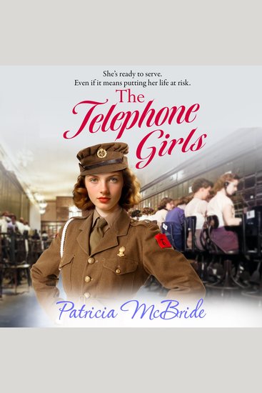 The Telephone Girls - A heartbreaking emotional wartime saga series from Patricia McBride - cover