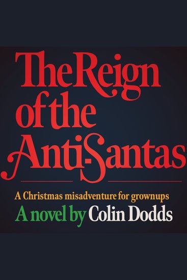 The Reign of the Anti-Santas - A Christmas misadventure for grownups - cover