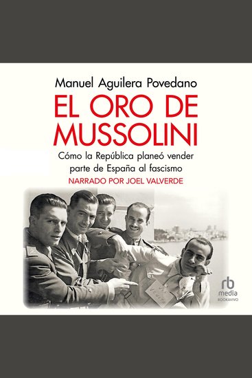 El oro de Mussolini - Cómo la República planeó vender parte de España al Fascismo - cover