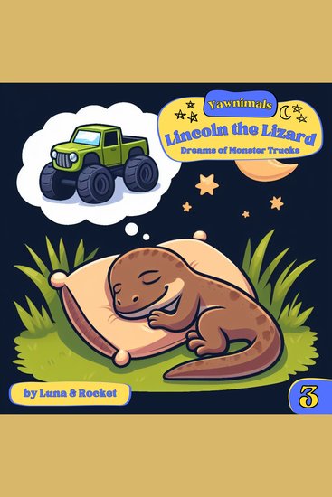 Yawnimals Bedtime Stories #3: Lincoln the Lizard - Dreams of Monster Trucks - cover
