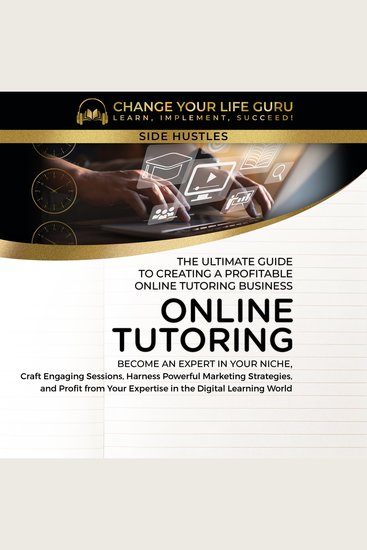 Online Tutoring - The Ultimate Guide to Creating a Profitable Online Tutoring Business - cover