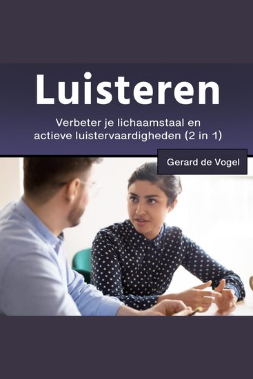 Luisteren - Verbeter je lichaamstaal en actieve luistervaardigheden (2 in 1) - cover