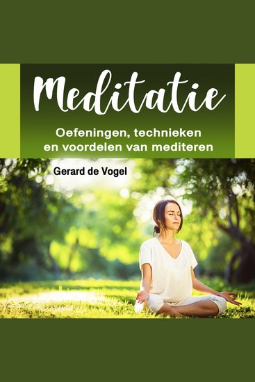 Meditatie - Oefeningen technieken en voordelen van mediteren - cover