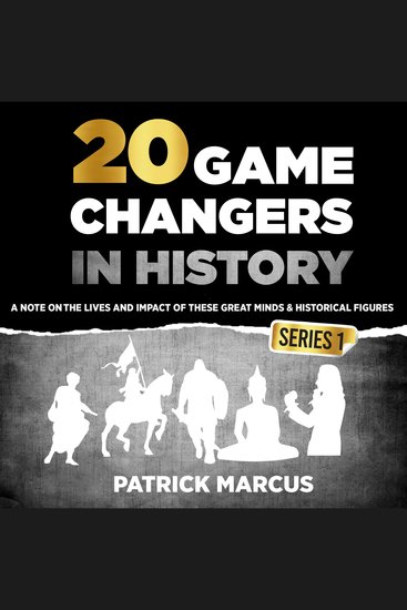 20 Game Changers in History (Series 1) - A Note on the Lives and Impact of These Great Minds & Historical Figures (Edison Freud Mozart Joan of Arc Jesus Gandhi Einstein Buddha and more) - cover