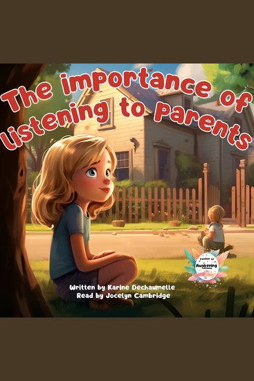 The importance of listening to parents - For parents who want to offer their children a magical moment before bedtime here's a story that's sure to move and inspire! For children aged 2 to 5 - cover