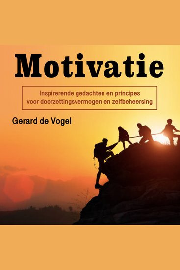 Motivatie - Inspirerende gedachten en principes voor doorzettingsvermogen en zelfbeheersing - cover