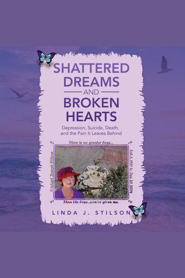 Shattered Dreams and Broken Hearts Depression Suicide Death and the pain that is left behind - cover