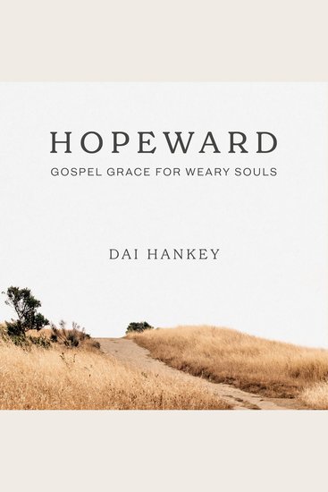 Hopeward - Gospel Grace for Weary Souls - cover
