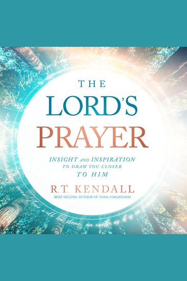 The Lord's Prayer - Insight and Inspiration to Draw You Closer to Him - cover