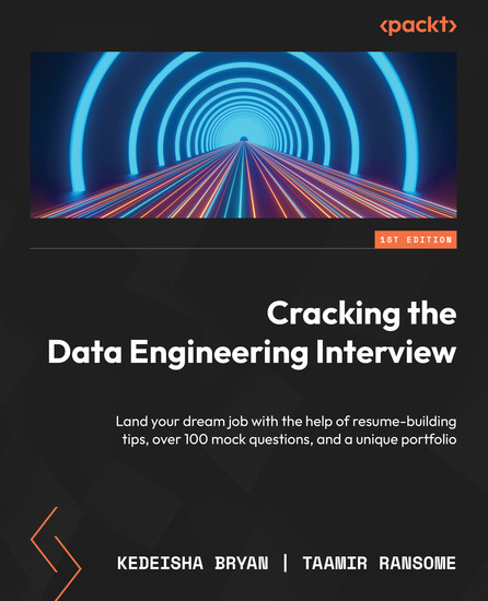 Cracking the Data Engineering Interview - Land your dream job with the help of resume-building tips over 100 mock questions and a unique portfolio - cover