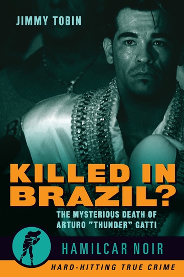 Killed in Brazil? - The Mysterious Death of Arturo "Thunder" Gatti - cover