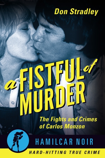 A Fistful of Murder - The Fights and Crimes of Carlos Monzon - cover