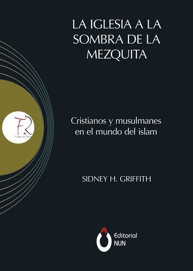La Iglesia a la sombra de la mezquita - Cristianos y musulmanes en el mundo del islam - cover
