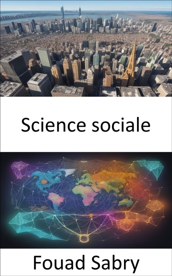 Science sociale - Démêler la tapisserie de la société un guide complet des sciences sociales - cover