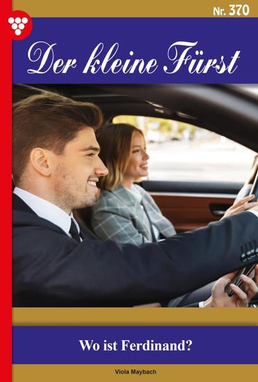 Wo ist Ferdinand? - Der kleine Fürst 370 – Adelsroman - cover