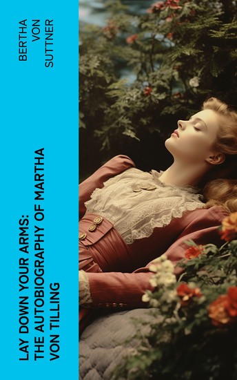 Lay Down Your Arms: The Autobiography of Martha von Tilling - cover