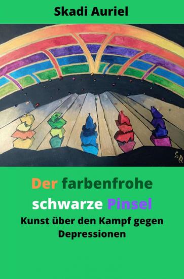 Der farbenfrohe schwarze Pinsel - Kunst über den Kampf gegen Depressionen - cover