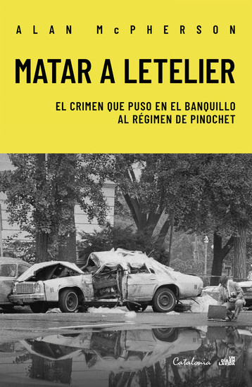 Matar a Letelier - El crimen que puso en el banquillo al régimen de Pinochet - cover