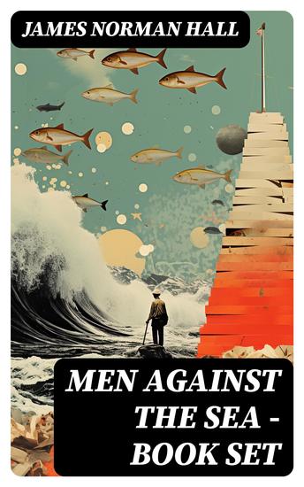 Men Against the Sea – Book Set - The Greatest Maritime Adventure Novels: The Bounty Trilogy Lost Island The Hurricane Botany Bay The Far Lands Tales of the South Seas… - cover