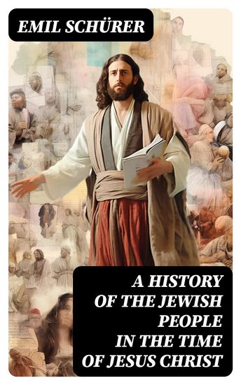 A History of the Jewish People in the Time of Jesus Christ - Including Apocrypha - cover