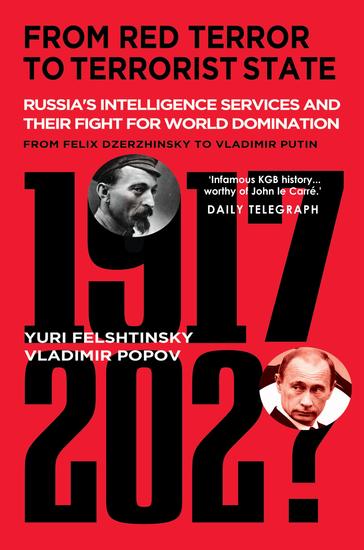 From Red Terror to Terrorist State - Russia's Secret Service and Its Fight for World Domination: from Felix Dzerzhinsky to Vladimir Putin - cover