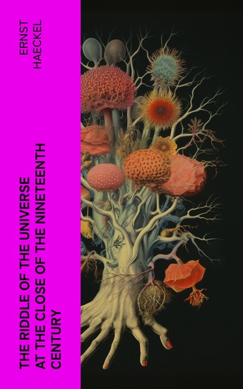 The Riddle of the Universe at the close of the nineteenth century - cover