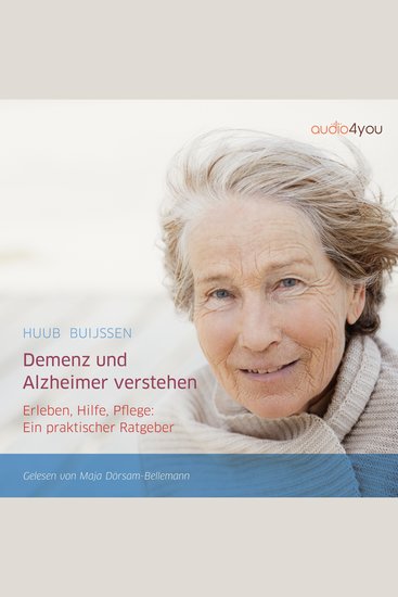 Demenz und Alzheimer verstehen - Erleben Hilfe Pflege: Ein praktischer Ratgeber - cover
