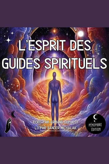 L'esprit des Guides Spirituels - Le guide complet pour déverrouiller ses pouvoirs psychiques et découvrir le royaume spirituel I Un voyage de médiumnité chakras et pleine conscience - cover