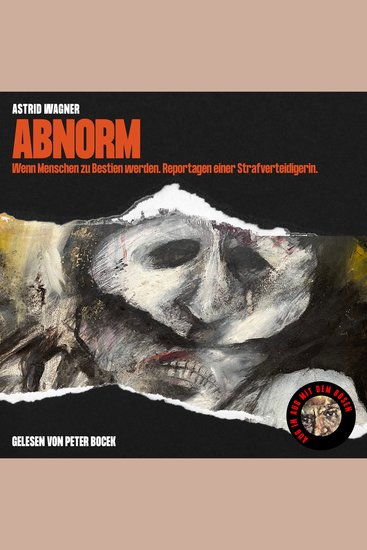 Abnorm - Wenn Menschen zu Bestien werden Reportagen einer Strafverteidigerin - cover