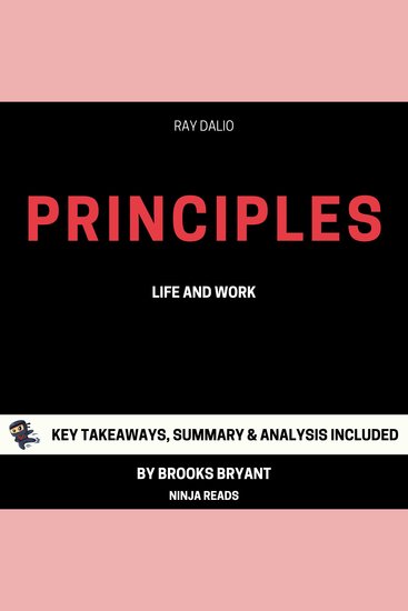 Summary: Principles - Life and Work By Ray Dalio: Key Takeaways Summary and Analysis - cover