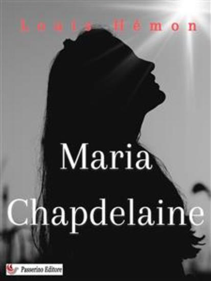 Maria Chapdelaine - A Tale of the Lake St John Country - cover