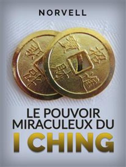 Le Pouvoir Miraculeux du I Ching (Traduit) - cover