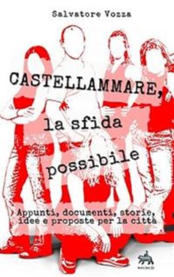 Castellammare la sfida possibile - Appunti documenti storie idee e proposte per la città - cover