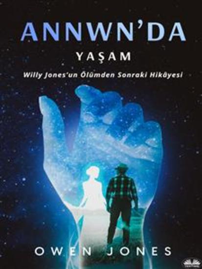 Annwn’da Yaşam - Willy Jones'Un Ölümden Sonraki Hikâyesi - cover