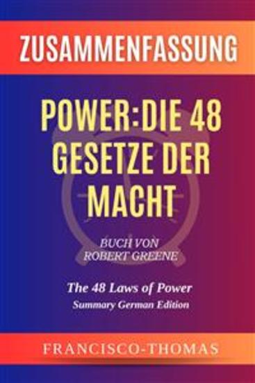 Zusammenfassung von Power:Die 48 Gesetze der Macht Buch Von Robert Greene - The 48 Laws of Power German - cover